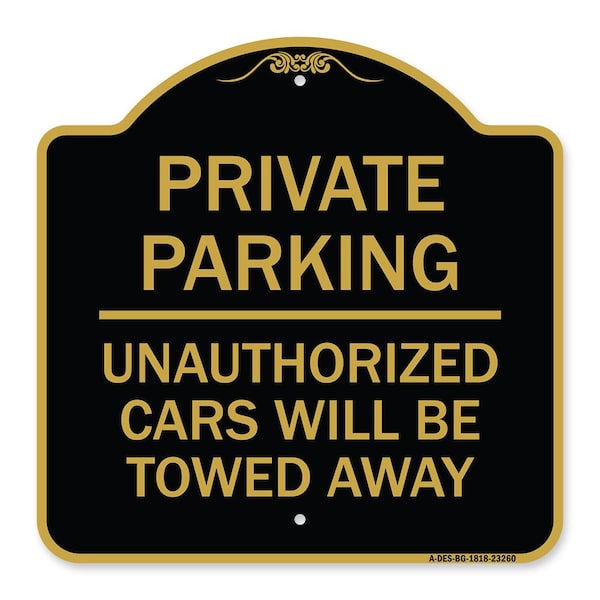 Signmission Private Parking Unauthorized Cars Will Towed Away, Black & Gold Alum Sign, 18" x 18", BG-1818-23260 A-DES-BG-1818-23260 - main